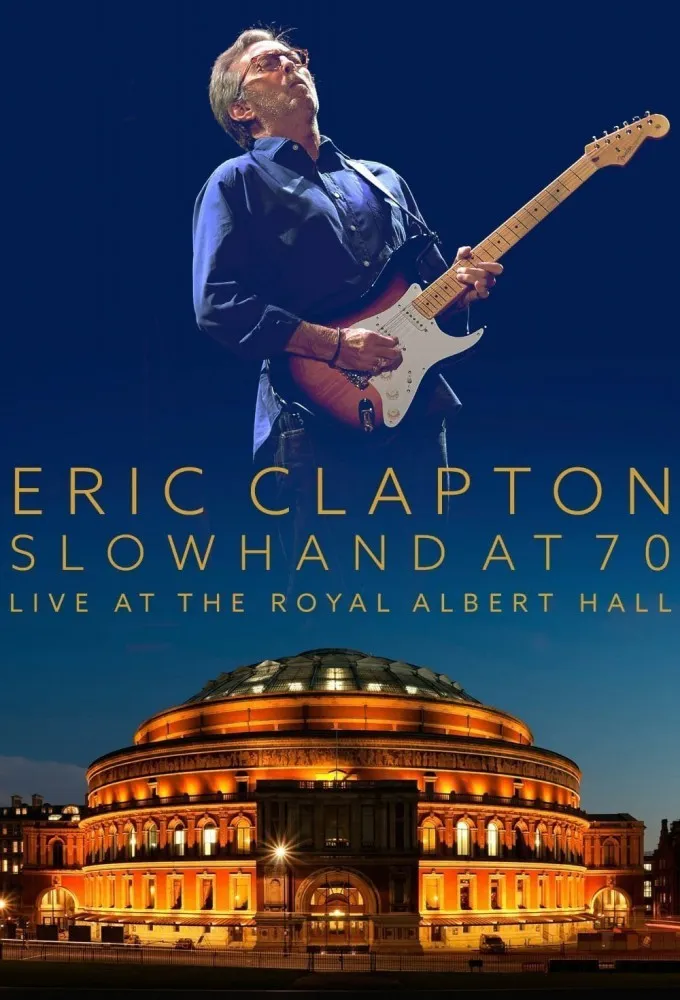 Eric Clapton: Slowhand at 70 - Live at The Royal Albert Hall