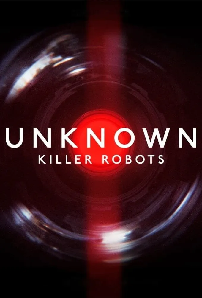 Unknown: Killer Robots