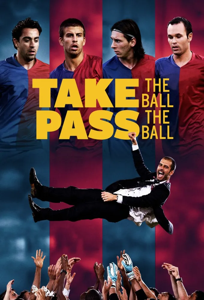 Take the Ball Pass the Ball: The Making of the Greatest Team in the World