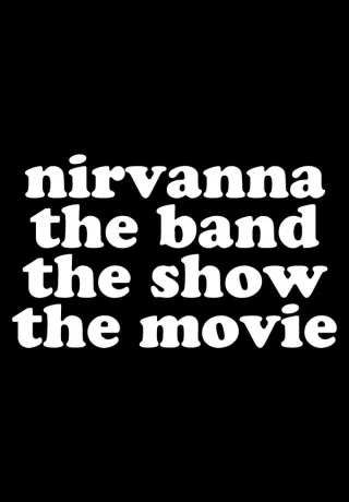 Nirvanna the Band the Show the Movie
