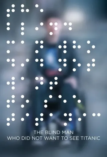 The Blind Man Who Did Not Want to See Titanic