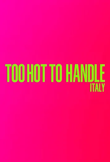 Too Hot to Handle: Italia